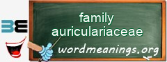 WordMeaning blackboard for family auriculariaceae